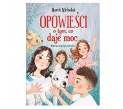 Książka "Opowieści o tym, co daje moc" Wydawnictwo Ibis