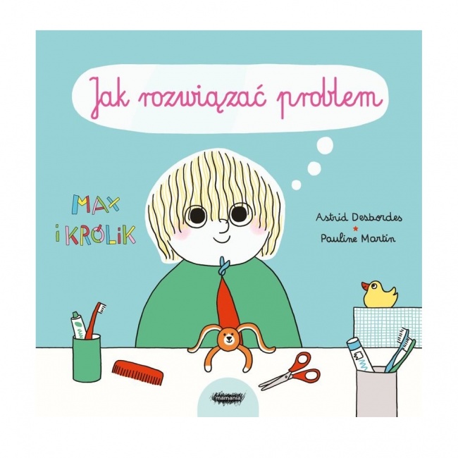 Książka "Max i Królik. Jak rozwiązać problem" Wydawnictwo Mamania
