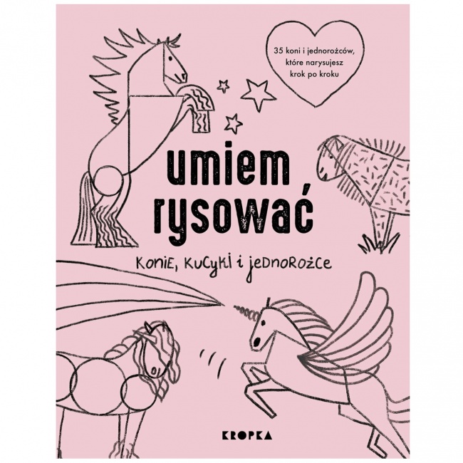 Książka "Umiem rysować konie, kucyki i jednorożce" Wydawnictwo Kropka