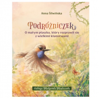 Książka "Podróżniczek. O małym ptaszku, który rozprawił się z wielkimi kłamstwami." Wydawnictwo Lemoniada