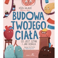 Książka "Budowa twojego ciała. Co jest czym i jak działa" Wydawnictwo CzytaLisek