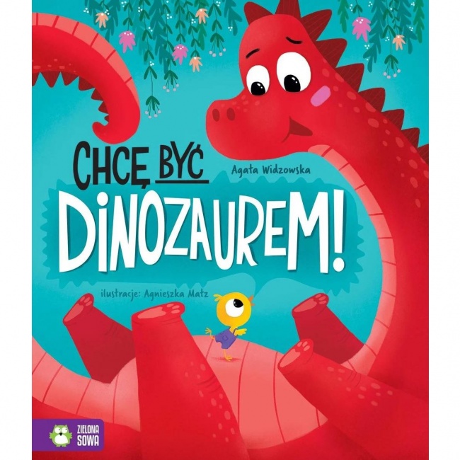 Książka "Chcę być dinozaurem!" wydawnictwo Zielona Sowa