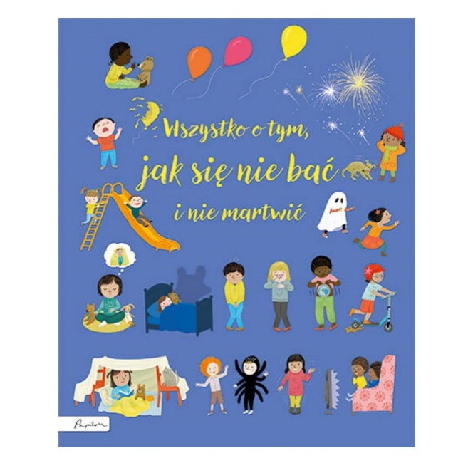 Książka "Wszystko o tym, jak się nie bać i nie martwić" Wydawnictwo Papilon