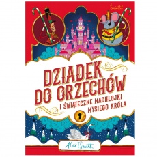 Książka "Dziadek do orzechów i świąteczne machlojki Mysiego Króla" Wydawnictwo Świetlik