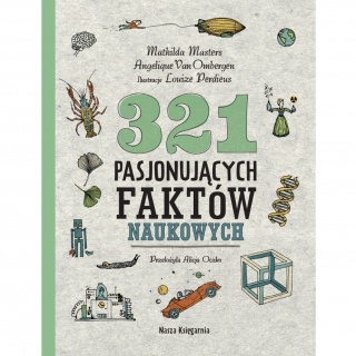 Książka "321 pasjonujących faktów naukowych" wydawnictwo Nasza Księgarnia