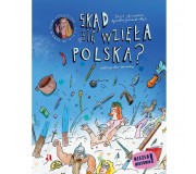 Książka "Skąd się wzięła Polska?" Wydawnictwo Agora dla dzieci