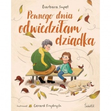 Książka "Pewnego dnia odwiedziłam dziadka" Wydawnictwo Świetlik