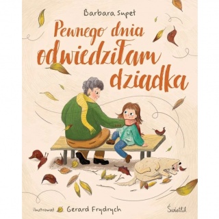 Książka "Pewnego dnia odwiedziłam dziadka" Wydawnictwo Świetlik