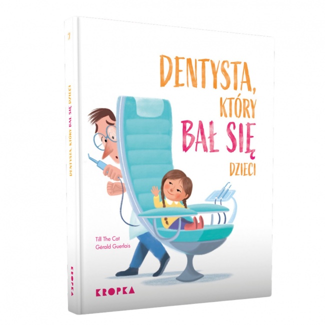 Książka "Dentysta, który bał się dzieci" Wydawnictwo Kropka