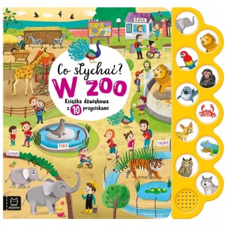 Książka "Co słychać? W zoo. 10 odgłosów" Wydawnictwo Aksjomat