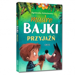 Książka "Mądre bajki - przyjaźń" Wydawnictwo Greg
