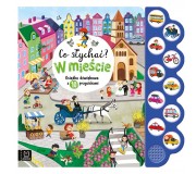 Książka "Co słychać? W mieście. 10 odgłosów" Wydawnictwo Aksjomat