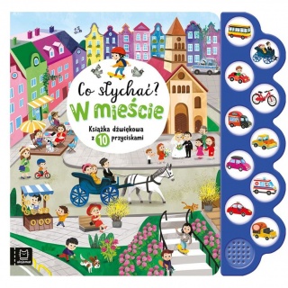 Książka "Co słychać? W mieście. 10 odgłosów" Wydawnictwo Aksjomat