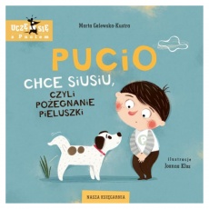 Książka "Pucio chce siusiu, czyli pożegnanie pieluszki" Wydawnictwo Nasza Księgarnia