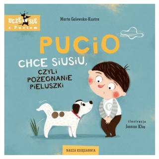 Książka "Pucio chce siusiu, czyli pożegnanie pieluszki" Wydawnictwo Nasza Księgarnia