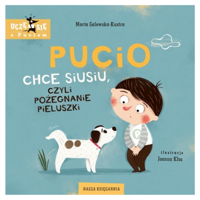 Książka "Pucio chce siusiu, czyli pożegnanie pieluszki" Wydawnictwo Nasza Księgarnia