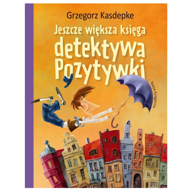 Książka "Jeszcze większa księga detektywa Pozytywki" Wydawnictwo Nasza Księgarnia