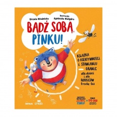 Książka "Bądź sobą, Pinku! Książka o asertywności i stawianiu granic dla dzieci i rodziców trochę też" Wydawnictwo Sensus