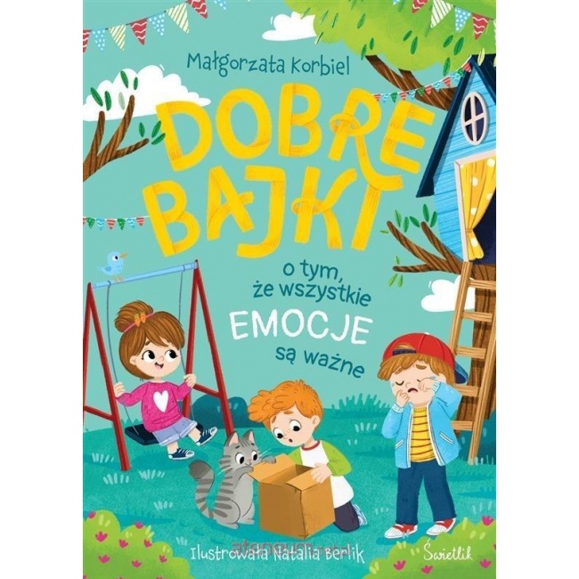 Książka "Dobre bajki o tym, że wszystkie emocje są ważne" Wydawnictwo Świetlik