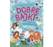Książka "Dobre bajki o tym, że najważniejsza jest miłość" Wydawnictwo Świetlik