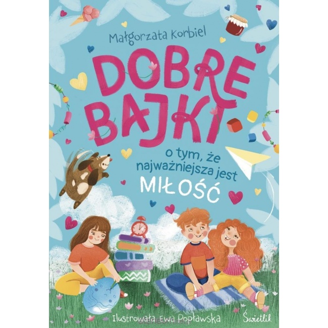 Książka "Dobre bajki o tym, że najważniejsza jest miłość" Wydawnictwo Świetlik