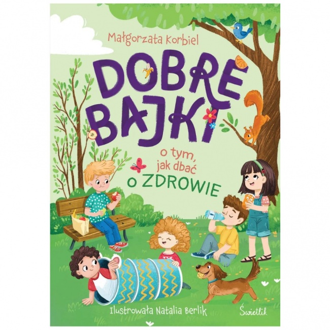 Książka "Dobre bajki o tym, jak dbać o zdrowie" Wydawnictwo Świetlik