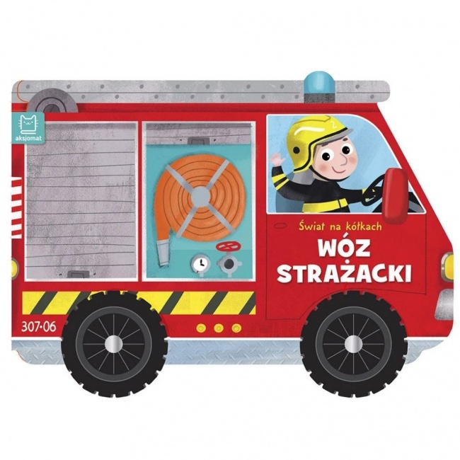 Książka "Świat na kółkach. Wóz strażacki" Wydawnictwo Aksjomat