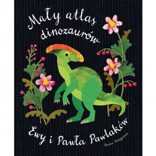 Książka "Mały atlas dinozaurów Ewy i Pawła Pawlaków" Wydawnictwo Nasza Księgarnia