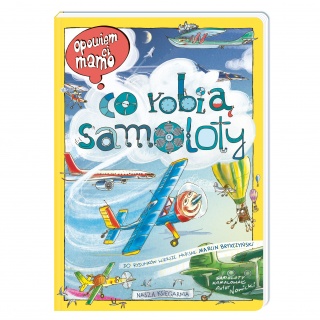 Książka "Opowiem ci, mamo, co robią samoloty" wydawnictwo Nasza Księgarnia