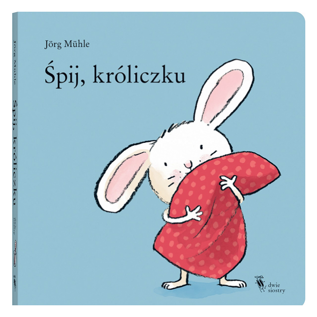 Książka "Śpij, króliczku" wydawnictwo Dwie Siostry