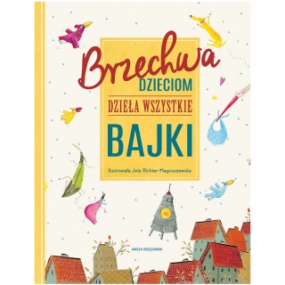 Książka "Brzechwa dzieciom. Dzieła wszystkie. Bajki" wydawnictwo Nasza Księgarnia