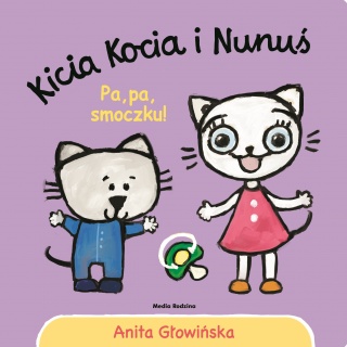 Książka "Kicia Kocia i Nunuś. Pa, pa smoczku!" wydawnictwo Media Rodzina