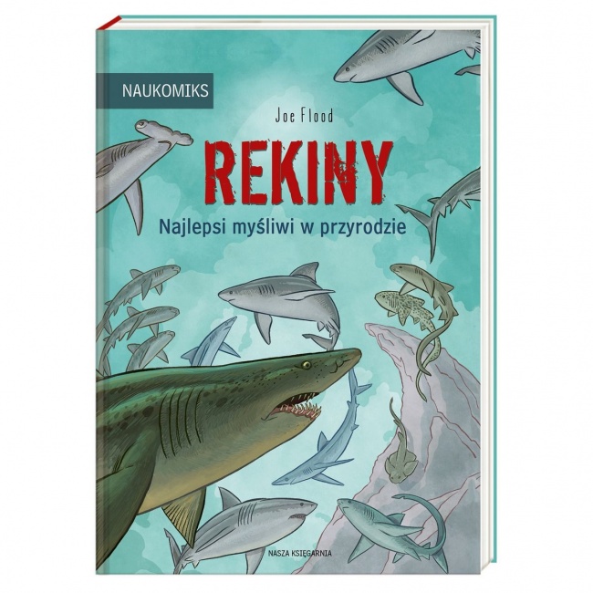 Książka "Rekiny - najlepsi myśliwi w przyrodzie" wydawnictwo Nasza Księgarnia
