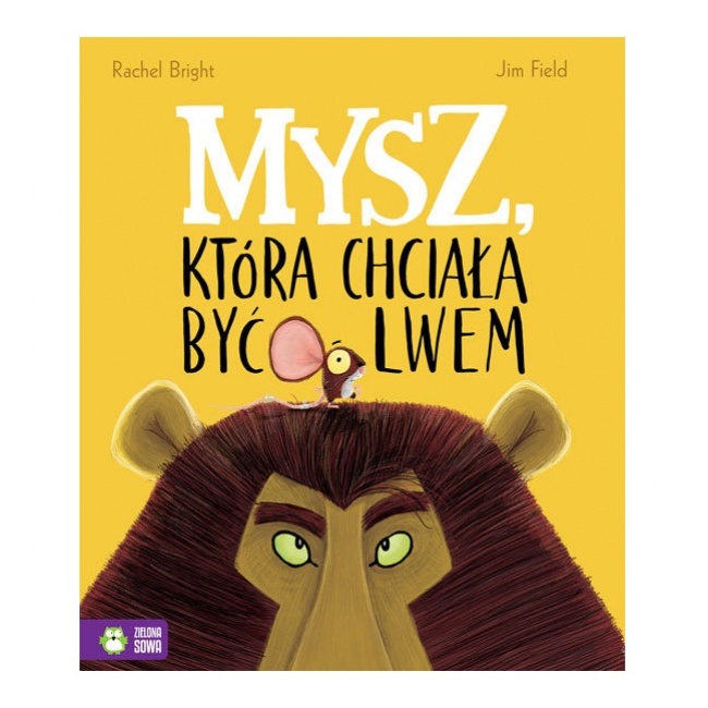 Książka "Mysz, która chciała być lwem" wydawnictwo Zielona Sowa