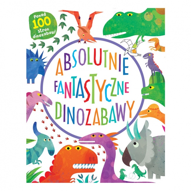 Książka "Absolutnie fantastyczne dinozabawy" wydawnictwo Nasza Księgarnia