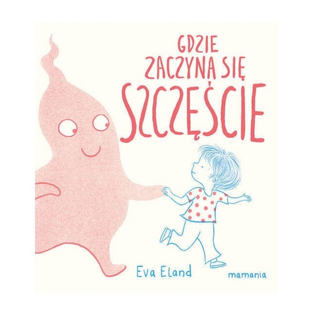 Książka "Gdzie zaczyna się Szczęście" Wydawnictwo Mamania