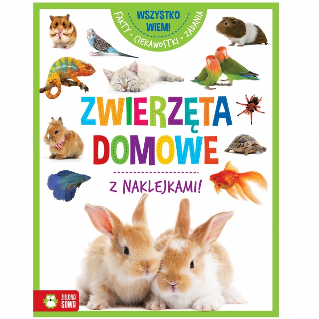 Książka "Wszystko wiem! Zwierzęta domowe" wydawnictwo Zielona Sowa