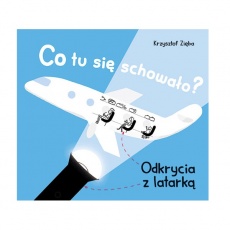 Książka "Co tu się schowało? Odkrycia z latarką" wydawnictwo Multico
