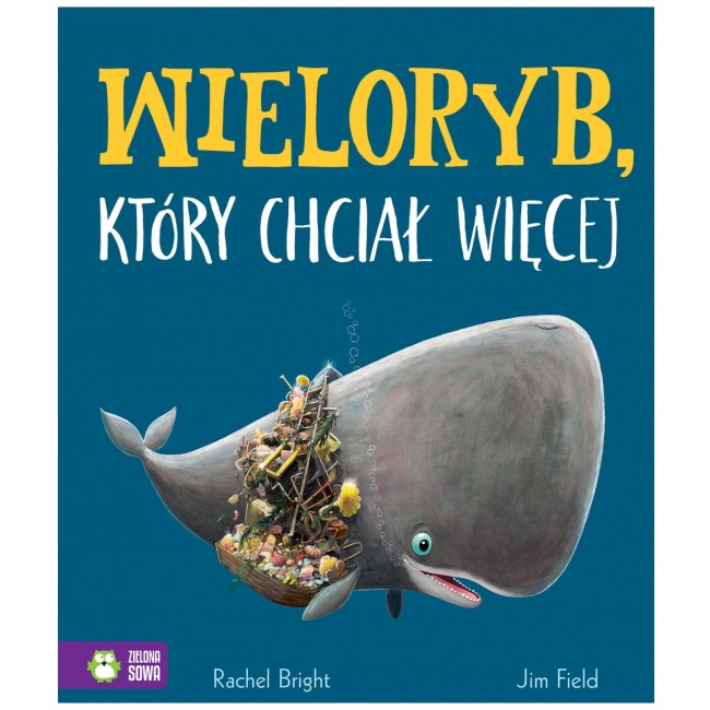 Książka "Wieloryb, który chciał więcej" wydawnictwo Zielona Sowa
