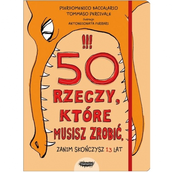 Książka "50 rzeczy, które musisz zrobić, zanim skończysz 13 lat" Wydawnictwo Mamania