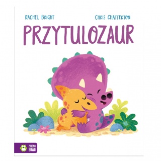 Książka "Przytulozaur" wydawnictwo Zielona Sowa