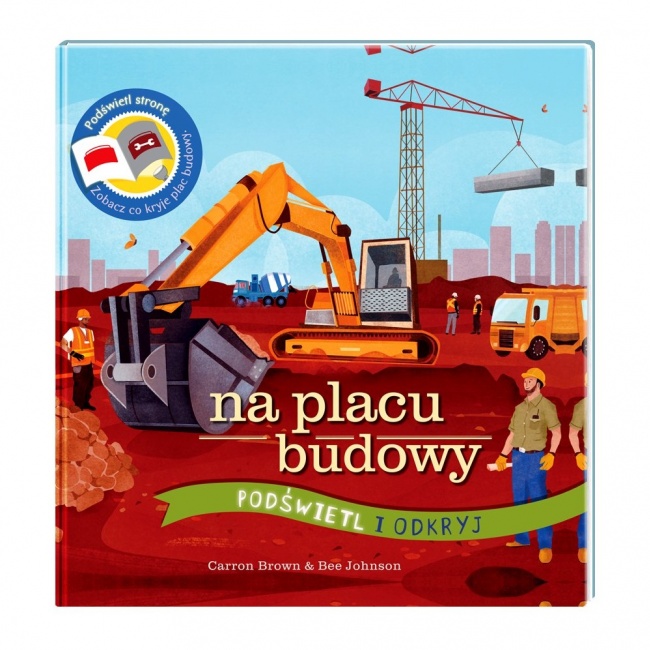 Książka "Na placu budowy. Podświetl i Odkryj" wydawnictwo Api Papi