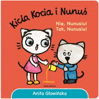 Książka "Kicia Kocia i Nunuś. Nie, Nunusiu! Tak, Nunusiu!" wydawnictwo Media Rodzina